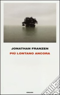 Più lontano ancora libro di Franzen Jonathan