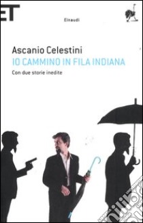 Io cammino in fila indiana libro di Celestini Ascanio