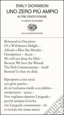 Uno zero più ampio. Altre cento poesie. Testo inglese a fronte libro di Dickinson Emily; Bre S. (cur.)