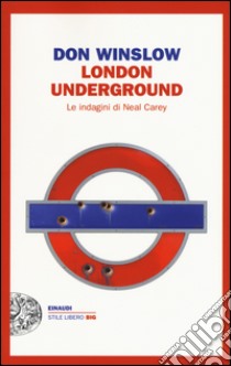 London underground. Le indagini di Neal Carey libro di Winslow Don