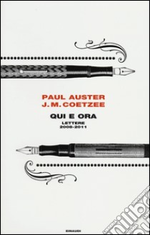 Qui e ora. Lettere 2008-2011 libro di Auster Paul; Coetzee J. M.