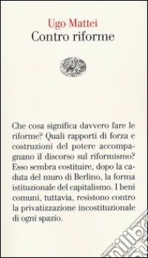 Contro riforme libro di Mattei Ugo