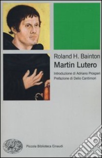 Martin Lutero libro di Bainton Roland H.