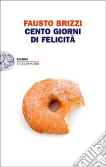 Cento giorni di felicità libro di Brizzi Fausto