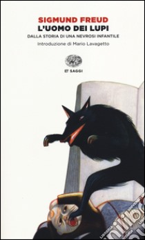 L'uomo dei lupi. Dalla storia di una nevrosi infantile libro di Freud Sigmund; Buia A. (cur.)