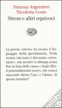 Lo stress e altri equivoci libro di Argentieri Simona; Gosio Nicoletta