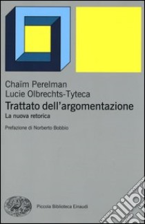 Trattato dell'argomentazione. La nuova retorica libro di Perelman Chaïm; Olbrechts-Tyteca Lucie