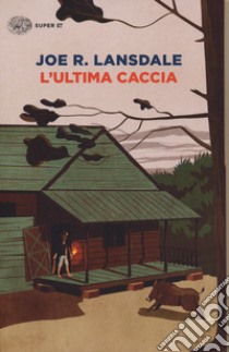 L'ultima caccia libro di Lansdale Joe R.