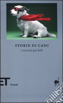 Storie di cani. I racconti più belli libro di Frigerio F. (cur.)