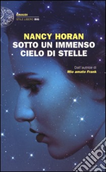 Sotto un immenso cielo di stelle libro di Horan Nancy