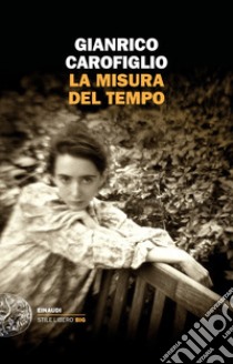 La misura del tempo libro di Carofiglio Gianrico