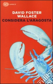 Considera l'aragosta libro di Wallace David Foster