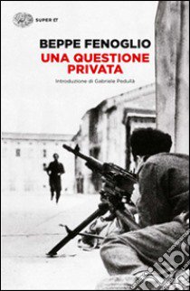 Una questione privata libro di Fenoglio Beppe