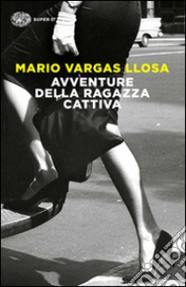 Avventure della ragazza cattiva libro di Vargas Llosa Mario