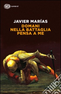 Domani nella battaglia pensa a me libro di Marías Javier