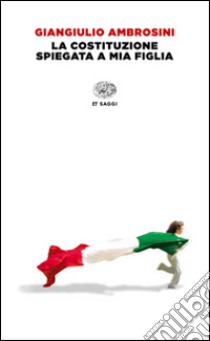 La Costituzione spiegata a mia figlia libro di Ambrosini Giangiulio