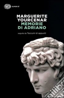 Memorie di Adriano. Seguite da Taccuini di appunti libro di Yourcenar Marguerite; Storoni Mazzolani L. (cur.)