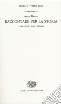 Raccontare per la storia-Narratives for history. Ediz. bilingue libro di Bravo Anna