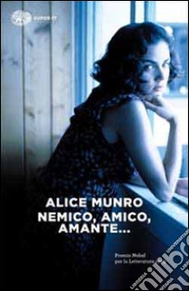 Nemico, amico, amante... libro di Munro Alice
