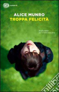 Troppa felicità libro di Munro Alice