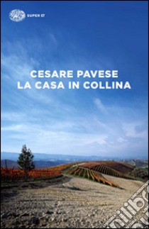 La casa in collina libro di Pavese Cesare