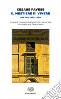 Il mestiere di vivere. Diario (1935-1950) libro di Pavese Cesare