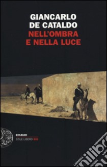 Nell'ombra e nella luce libro di De Cataldo Giancarlo