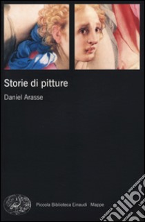 Storie di pitture. Ediz. illustrata libro di Arasse Daniel