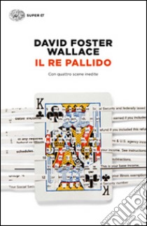 Il re pallido libro di Wallace David Foster