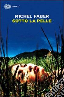 Sotto la pelle libro di Faber Michel