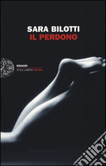 Il perdono libro di Bilotti Sara