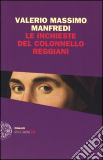 Le inchieste del colonnello Reggiani libro di Manfredi Valerio Massimo