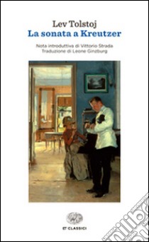 La sonata a Kreutzer libro di Tolstoj Lev