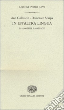 In un'altra lingua-In another language libro di Goldstein Ann; Scarpa Domenico