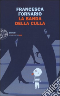 La banda della culla libro di Fornario Francesca