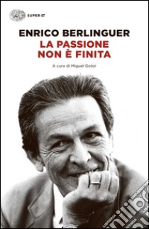 La passione non è finita libro di Berlinguer Enrico