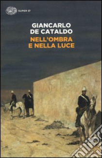 Nell'ombra e nella luce libro di De Cataldo Giancarlo