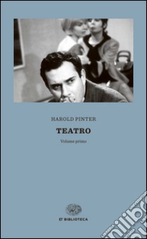 Teatro vol. 1-2 libro di Pinter Harold; Serra A. (cur.)