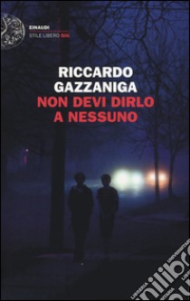 Non devi dirlo a nessuno libro di Gazzaniga Riccardo