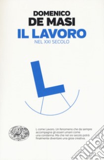 Il lavoro nel XXI secolo libro di De Masi Domenico