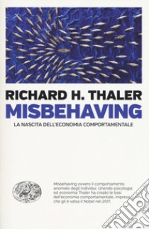 Misbehaving. La nascita dell'economia comportamentale libro di Thaler Richard H.