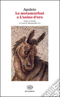 Le metamorfosi o L'asino d'oro. Testo latino a fronte libro di Apuleio