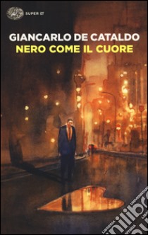 Nero come il cuore libro di De Cataldo Giancarlo