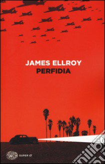 Perfidia libro di Ellroy James