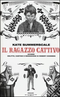 Il ragazzo cattivo ovvero Delitto, castigo e redenzione di Robert Coombes libro di Summerscale Kate