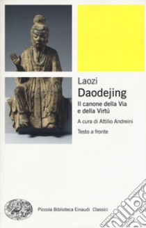 Daodejing. Il canone della via e della virtù. Testo cinese a fronte libro di Lao Tzu; Andreini A. (cur.)