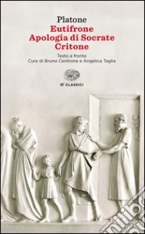 Eutifrone-Apologia di Socrate-Critone. Testo greco a fronte libro di Platone