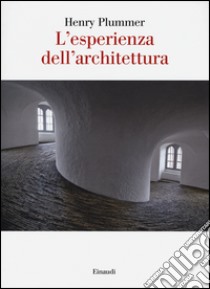 L'esperienza dell'architettura libro di Plummer Henry