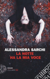 La notte ha la mia voce libro di Sarchi Alessandra