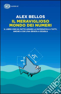 Il meraviglioso mondo dei numeri libro di Bellos Alex